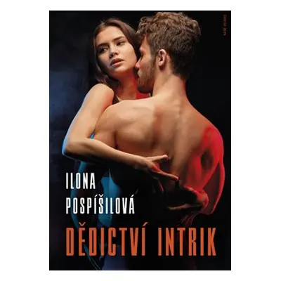 Dědictví intrik - Ilona Pospíšilová