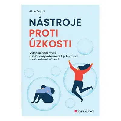 Nástroje proti úzkosti - Alice Boyes