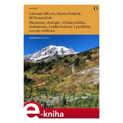 Ekonomie, ekologie, veřejná politika, eudaimonia - Lubomír Mlčoch, Martin Potůček, Jiří Kameník