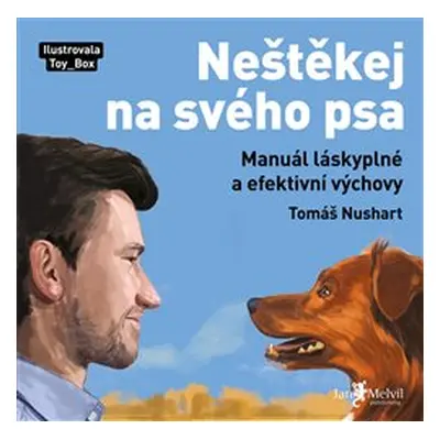 Neštěkej na svého psa - Tomáš Nushart