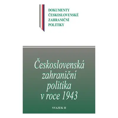 Československá zahraniční politika v roce 1943 - Jan Němeček, Jan Kuklík ml., Daniela Němečková