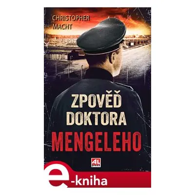 Zpověď doktora Mengeleho - Christopher Macht