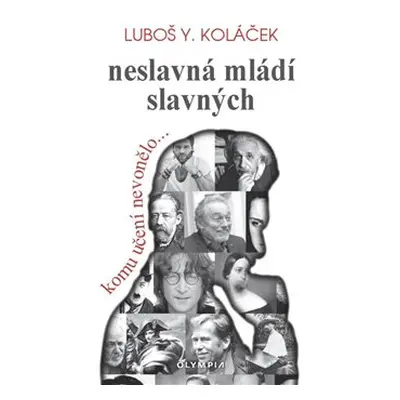 Neslavná mládí slavných - Luboš Y. Koláček