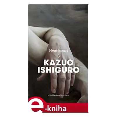 Neutěšenci - Kazuo Ishiguro