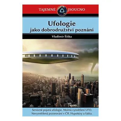 Ufologie jako dobrodružství poznání - Vladimír Šiška