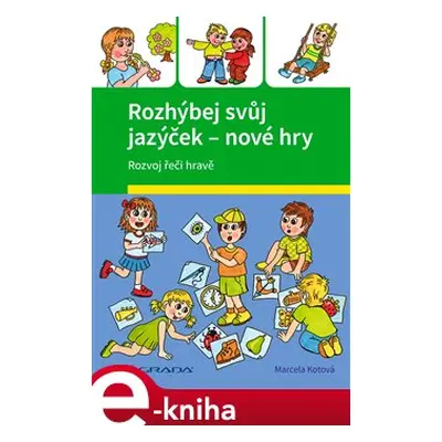 Rozhýbej svůj jazýček – nové hry - Marcela Kotová