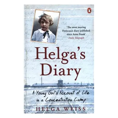 Helga&apos;s Dairy: A Young Girl&apos;s Account Of Life In Concentration Camp - Helga Wiess