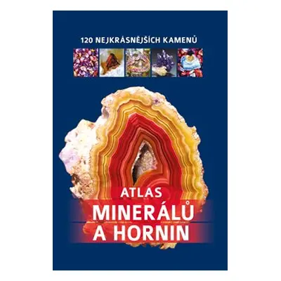 Atlas minerálů a hornin - 120 nejkrásnějších kamenů - Irena V. Žaba, Jerzy Žaba