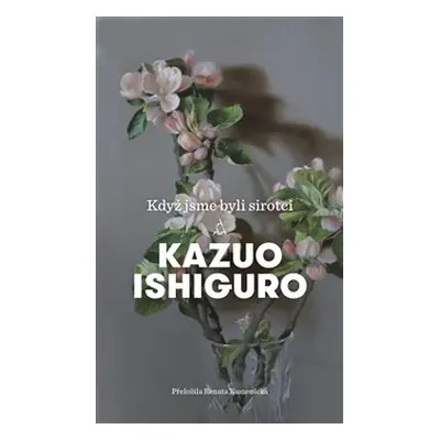 Když jsme byli sirotci - Kazuo Ishiguro