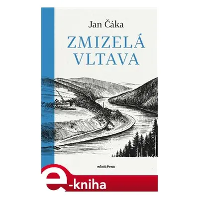 Zmizelá Vltava - Jan Čáka