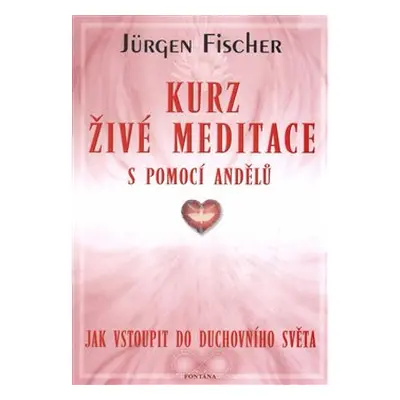 Kurz živé meditace s pomocí andělů - Jürgen Fischer