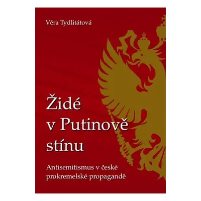 Židé v Putinově stínu - Věra Tydlitátová