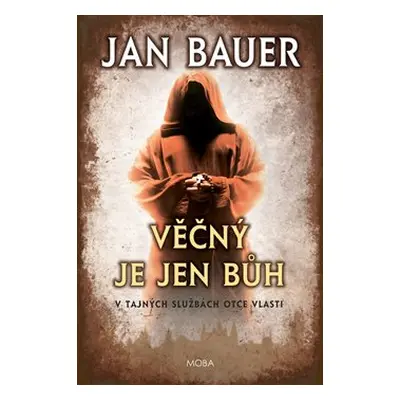 Věčný je jen Bůh - Jan Bauer