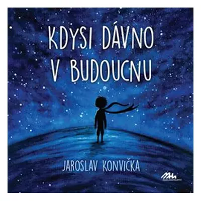 Kdysi dávno v budoucnu - Jaroslav Konvička