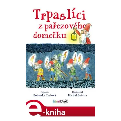 Trpaslíci z pařezového domečku - Bohunka Trelová