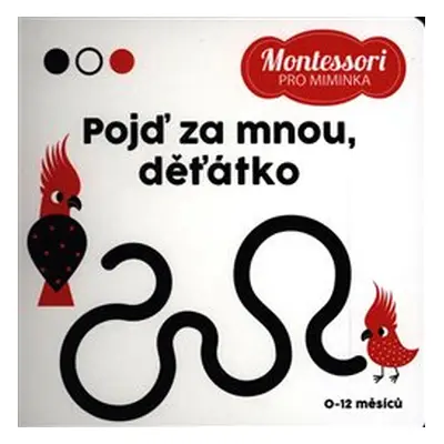 Montessori pro miminka: Pojď za mnou, děťátko! - kolektiv autorů