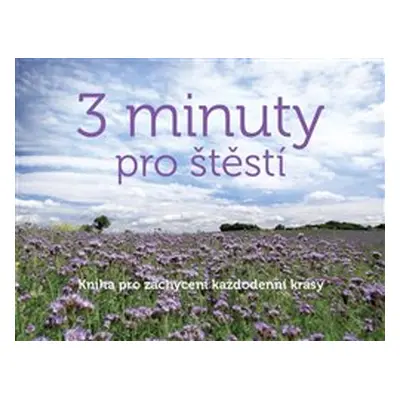 3 minuty pro štěstí - Kniha pro zachycení každodenní krásy - Monika Kopřivová