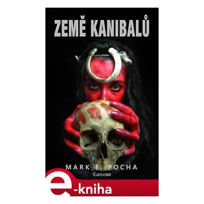 Země kanibalů - Mark E. Pocha