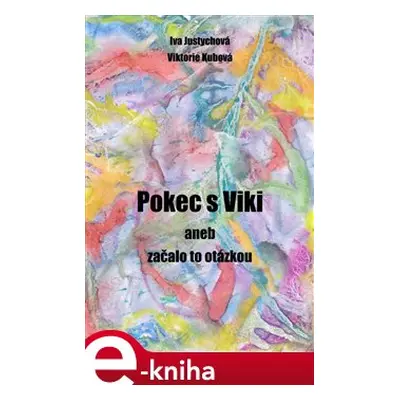 Pokec s Viki aneb začalo to otázkou - Viktorie Koubová, Iva Justychová