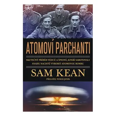 Atomoví parchanti - Sam Kean