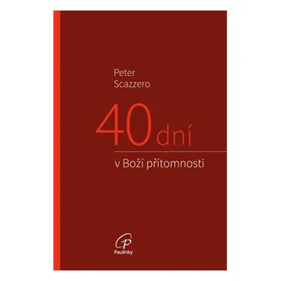 40 dní v Boží přítomnosti - Peter Scazzero