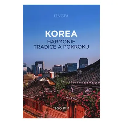 Korea - harmonie tradice a pokroku - Soo Kim