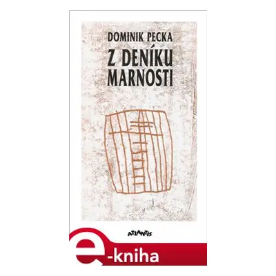 Z deníku marnosti - Dominik Pecka