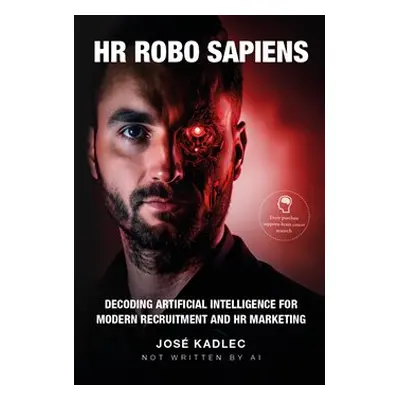 HR ROBO SAPIENS: Decoding Artificial Intelligence for Modern Recruitment and HR Marketing - José