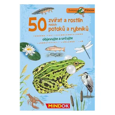 Expedice příroda: 50 zvířat a rostlin našich potoků a rybníků