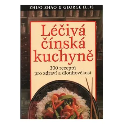 Léčivá čínská kuchyně - Zhao Zhuo, George Ellis