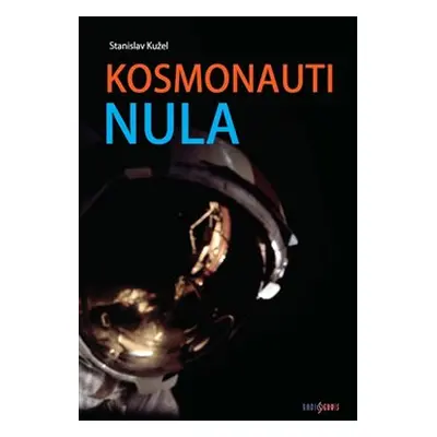 Kosmonauti nula - Stanislav Kužel