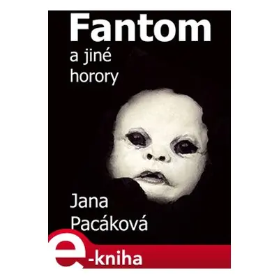 Fantom a jiné horory - Jana Pacáková