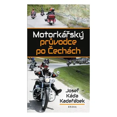 Motorkářský průvodce po Čechách - Josef Káďa Kadeřábek