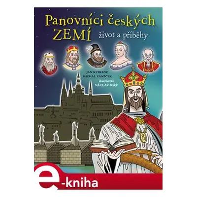 Panovníci českých zemí - život a příběhy - Michal Vaněček, Jan Kvirenc