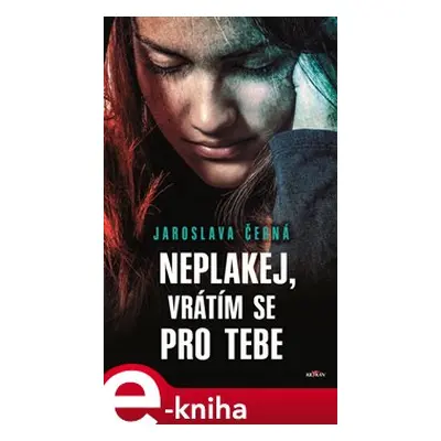 Neplakej, vrátím se pro tebe - Jaroslava Černá