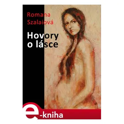 Hovory o lásce - Romana Szalaiová