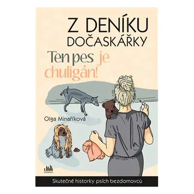 Z deníku dočaskářky - Ten pes je chuligán! - Olga Minaříková