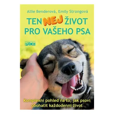 Ten nej život pro vašeho psa - Allie Benderová, Emily Strongová