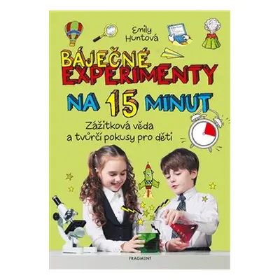 Báječné experimenty na 15 minut - Emily Huntová