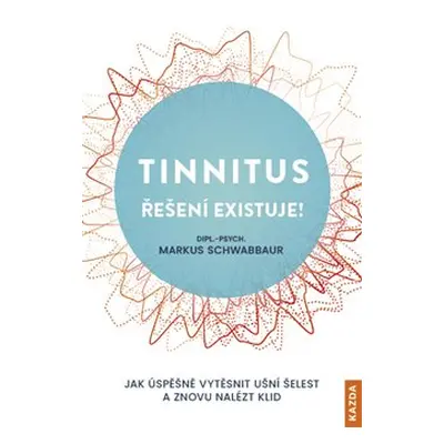 Tinnitus řešení existuje! - Markus Schwabbaur