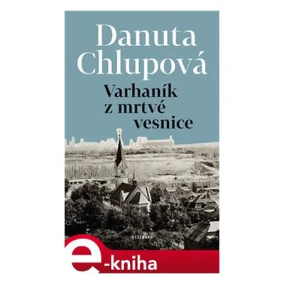 Varhaník z mrtvé vesnice - Danuta Chlupová