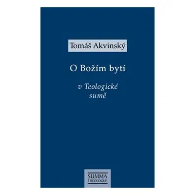 O Božím bytí v Teologické sumě - Tomáš Akvinský