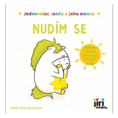 Jednorožec Jenda a jeho emoce - Nudím se - Aurélie Chien Chow Chine