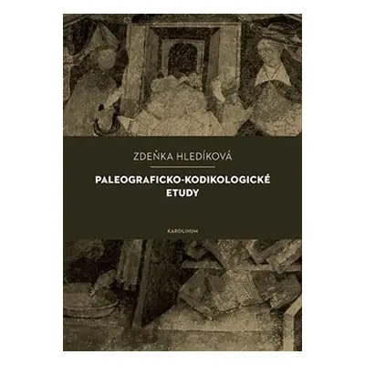 Paleograficko-kodikologické etudy - Zuzana Hladíková