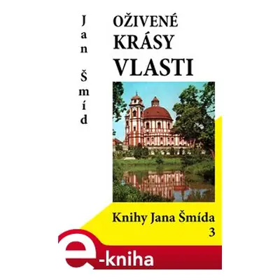 Oživené krásy vlasti - Jan Šmíd