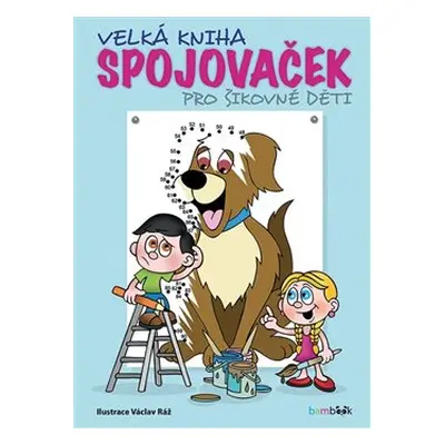 Velká kniha spojovaček pro šikovné děti - Václav Ráž