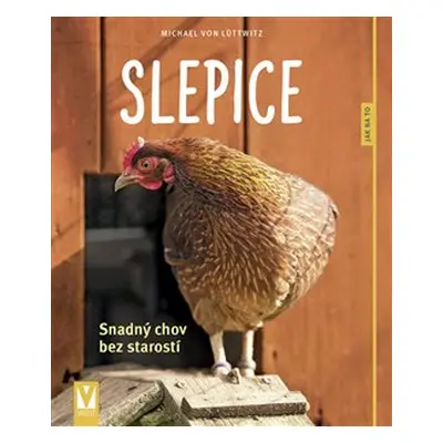 Slepice – snadný chov bez starostí - Michael von Lüttwitz