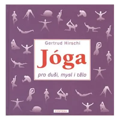 Jóga pro duši, mysl i tělo - Gertrud Hirschi