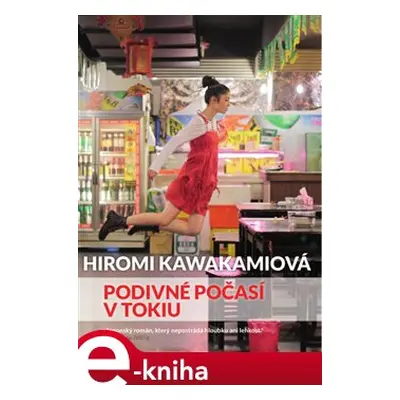 Podivné počasí v Tokiu - Hiromi Kawakamiová