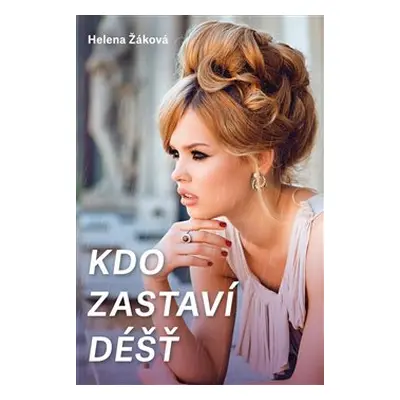 Kdo zastaví déšť - Helena Žáková